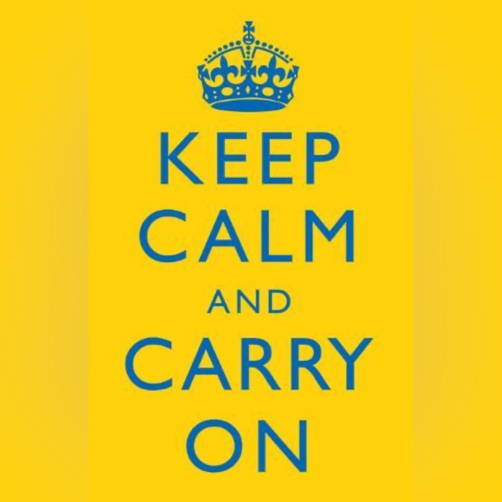 Keep Calm and Carry on